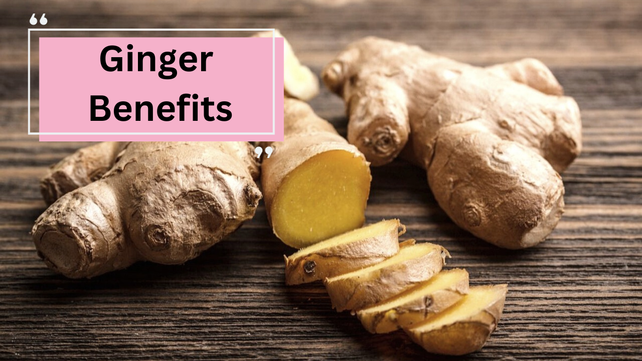 Ginger Benefits