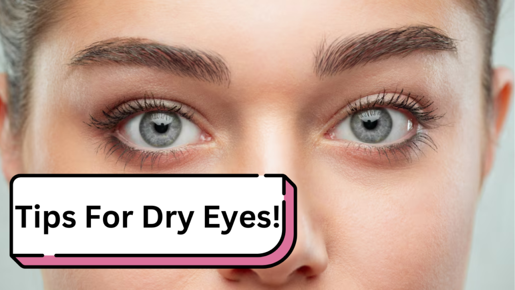 Tips For Dry Eyes Tips For Dry Eyes