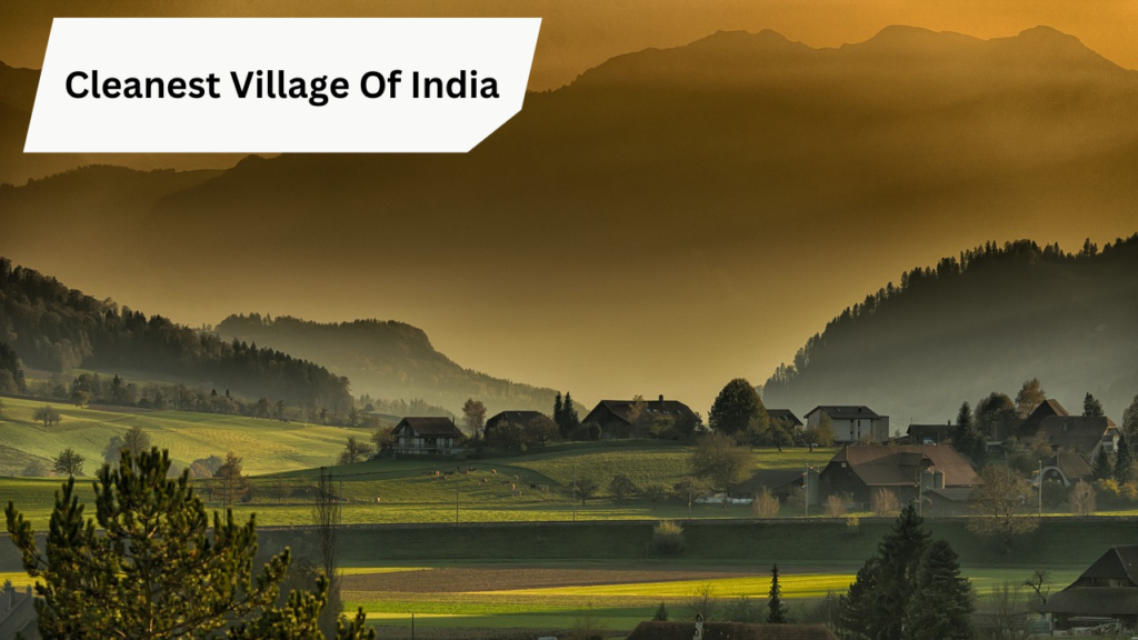 Cleanest Village Of India