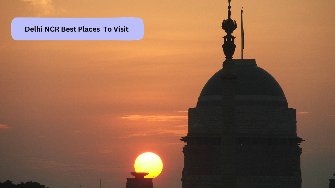 Delhi NCR Best Places To Visit