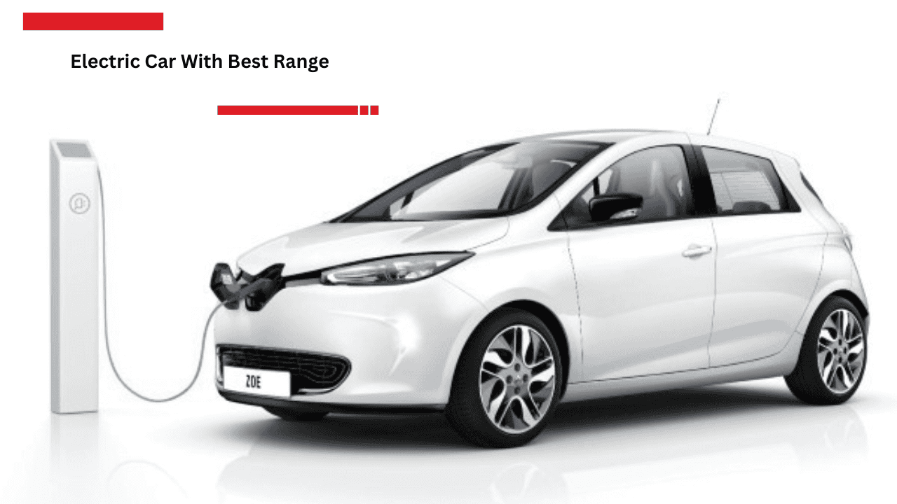 Electric Car With Best Range