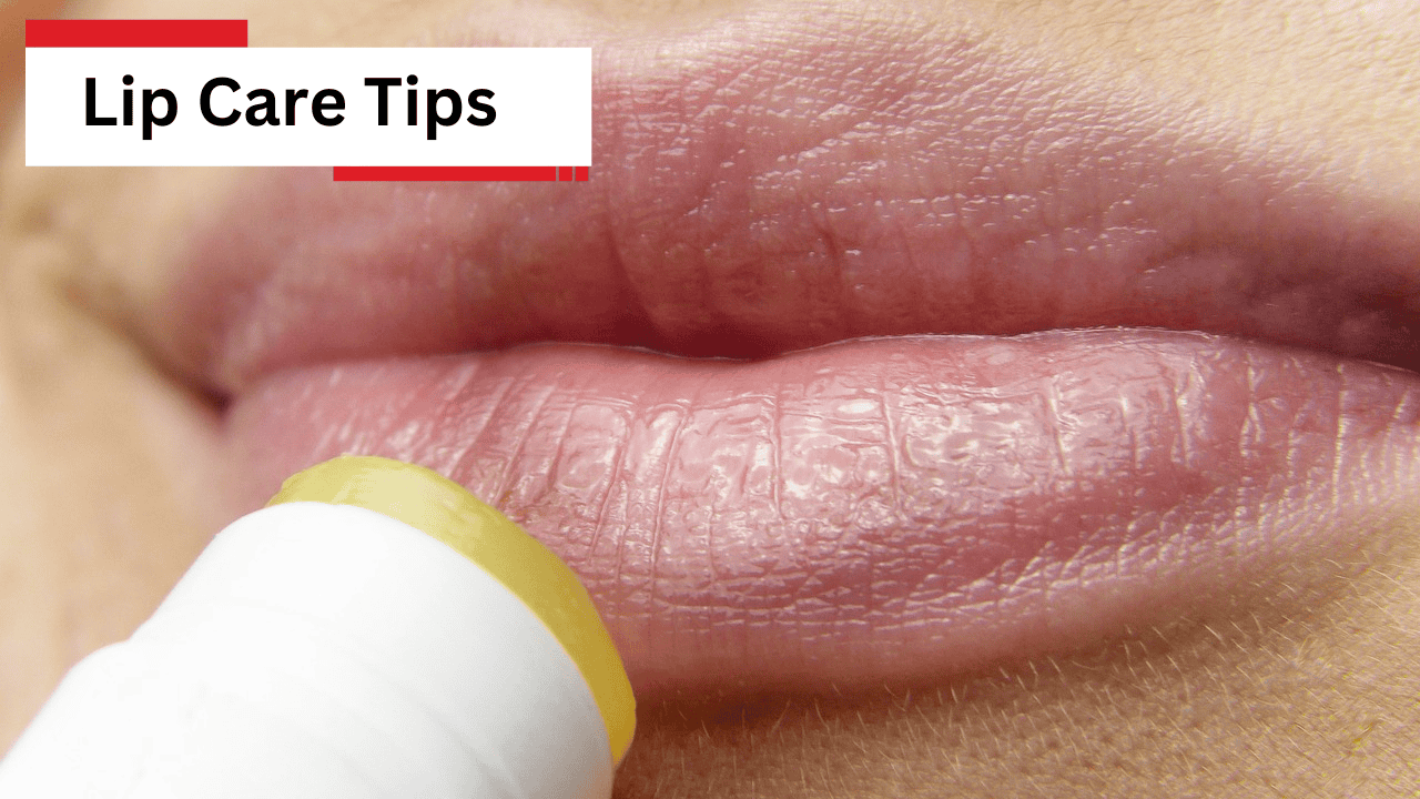 Lip Care Tips