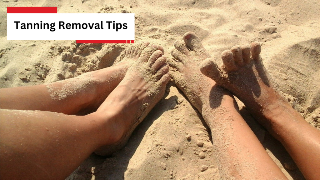 Tanning Removal Tips