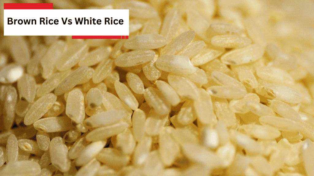 Brown Rice Vs White Rice
