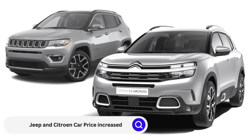 Jeep and Citrioen Car Price increased