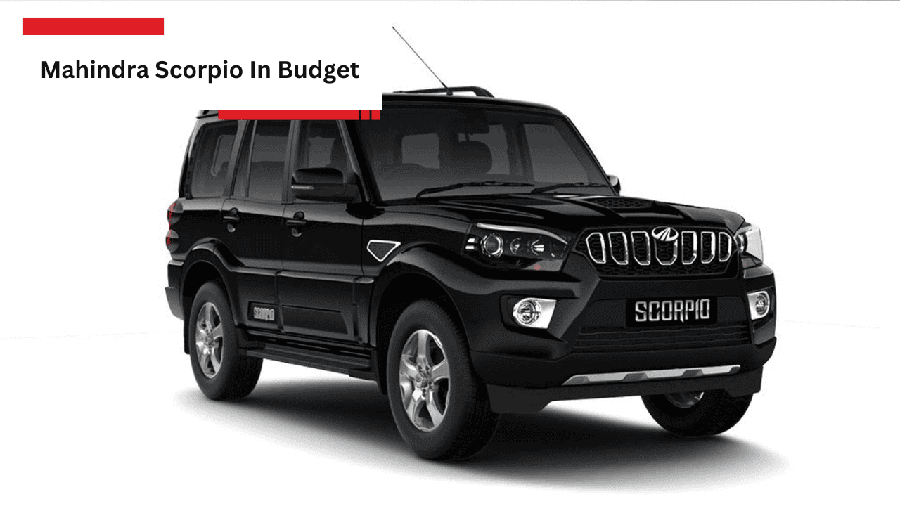 Mahindra Scorpio In Budget