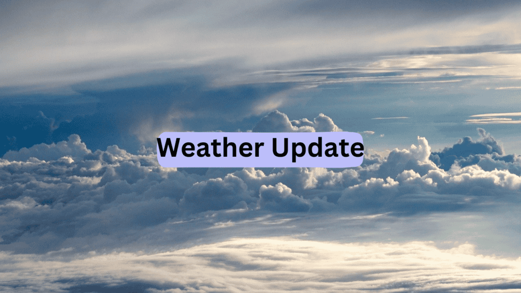 Weather Update 4 Weather Update 4