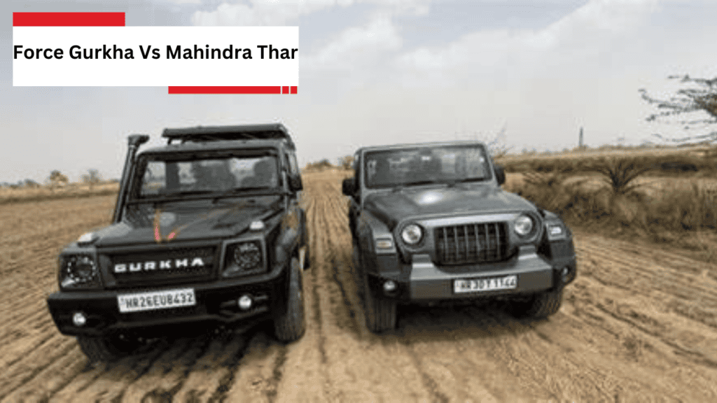Force Gurkha Vs Mahindra Thar