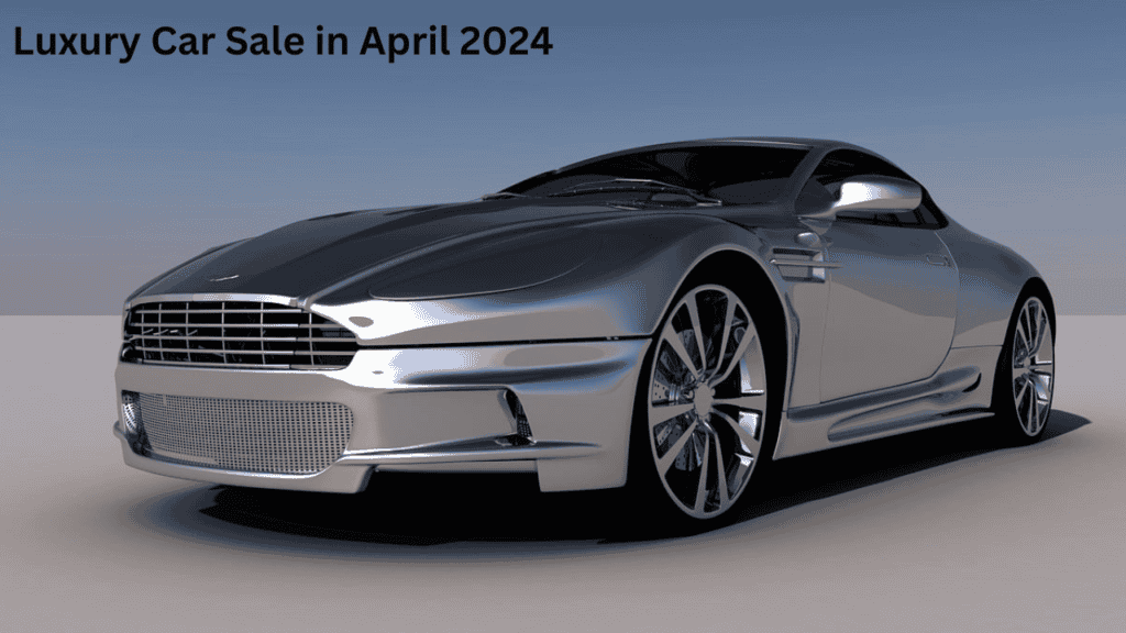 Luxury Car Sale in April 2024 Luxury Car Sale in April 2024