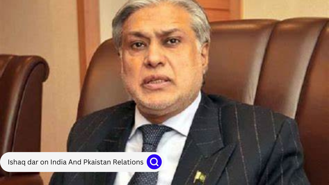 Ishaq dar on India And Pkaistan Relations