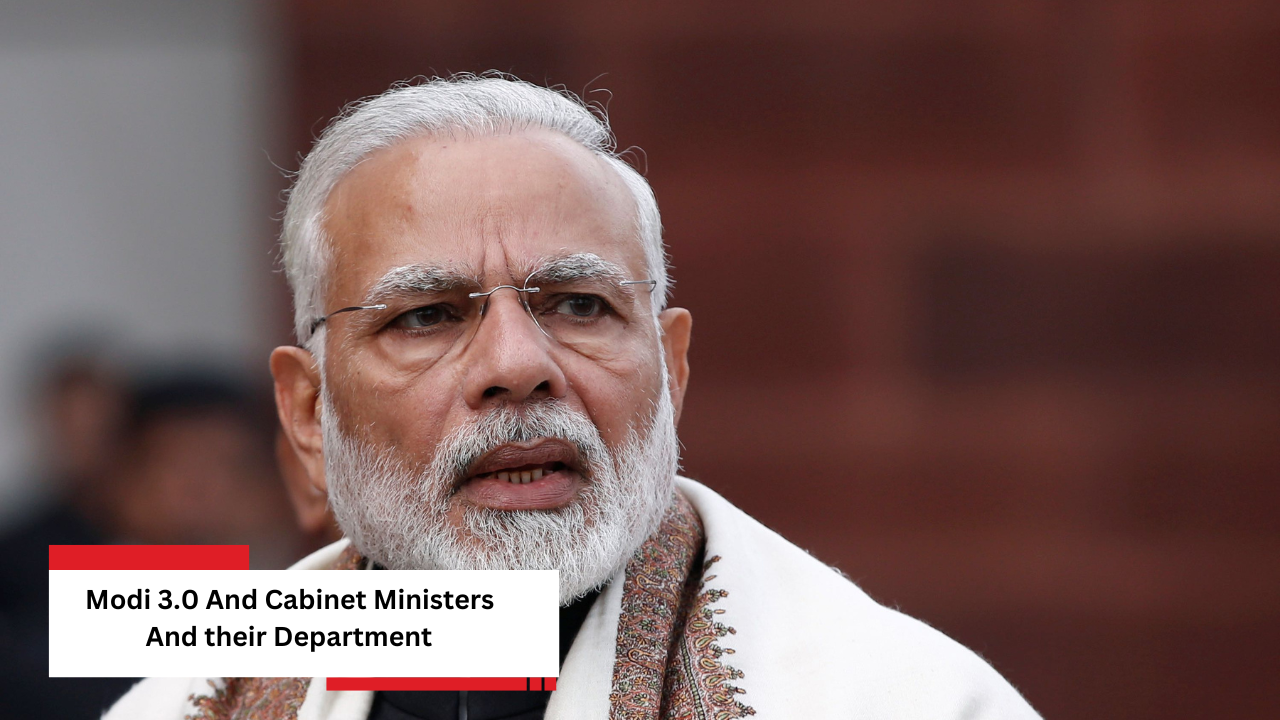 Modi 3.0 And Cabinet Ministers And their Department