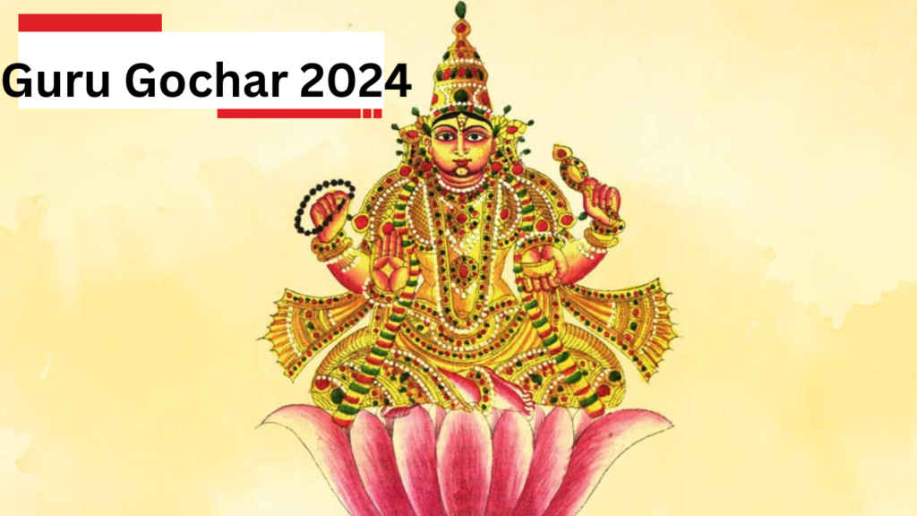 Guru Gochar 2024 Guru Gochar 2024