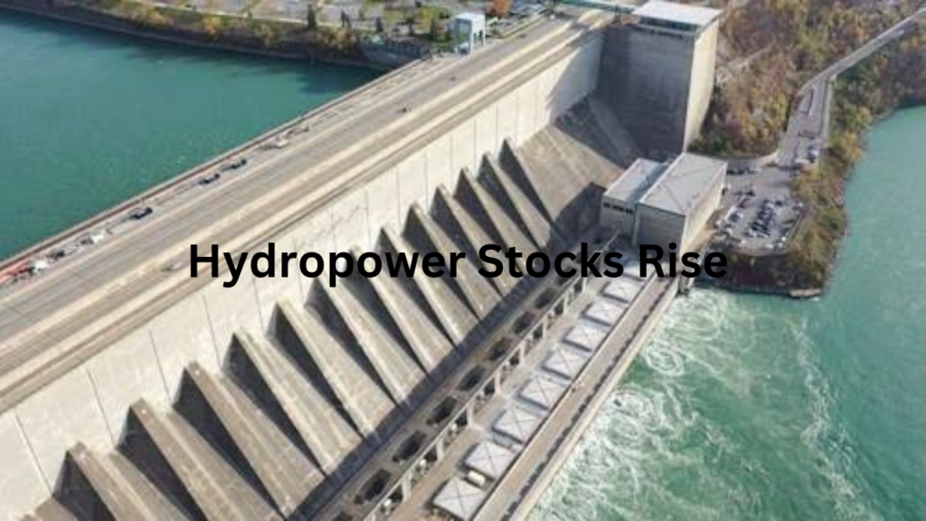 Hydropower Stocks Rise 2 Hydropower Stocks Rise 2