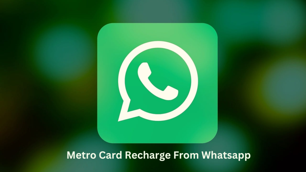 Metro Card Recharge From Whatsapp Metro Card Recharge From Whatsapp