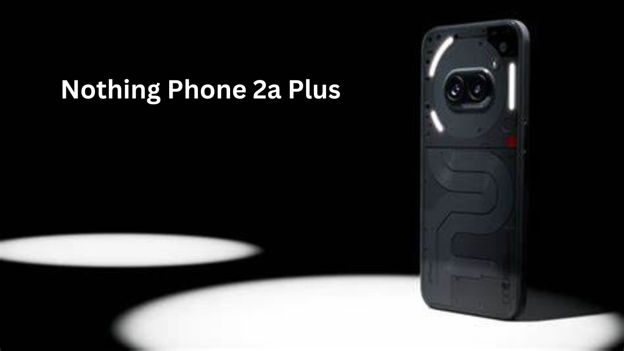 Nothing Phone 2a Plus
