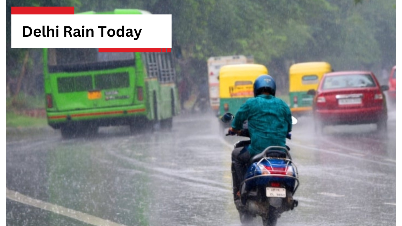Delhi Rain Today