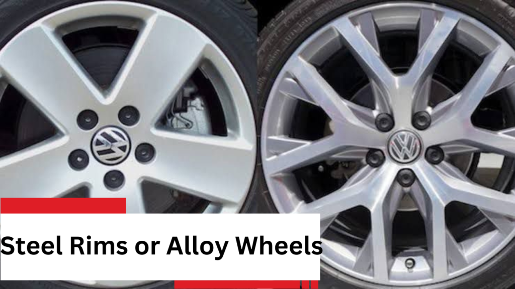 Steel Rims or Alloy Wheels 2 1 Steel Rims or Alloy Wheels 2 1