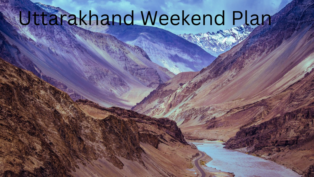 Uttarakhand Weekend Plan 1 Uttarakhand Weekend Plan 1