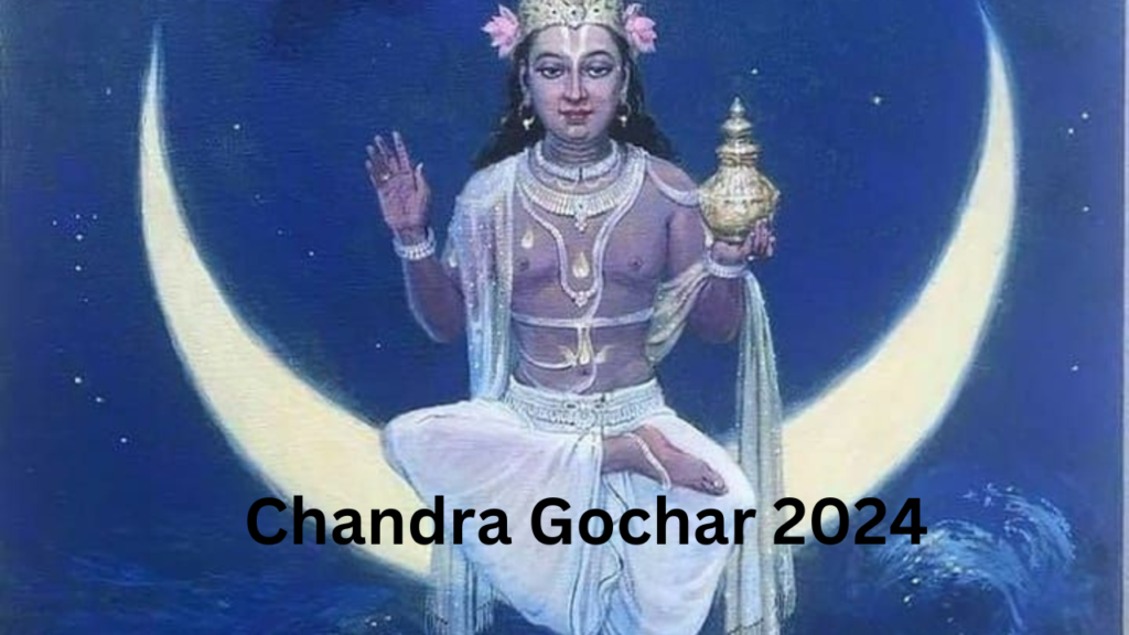 Chandra Gochar 2024 Chandra Gochar 2024