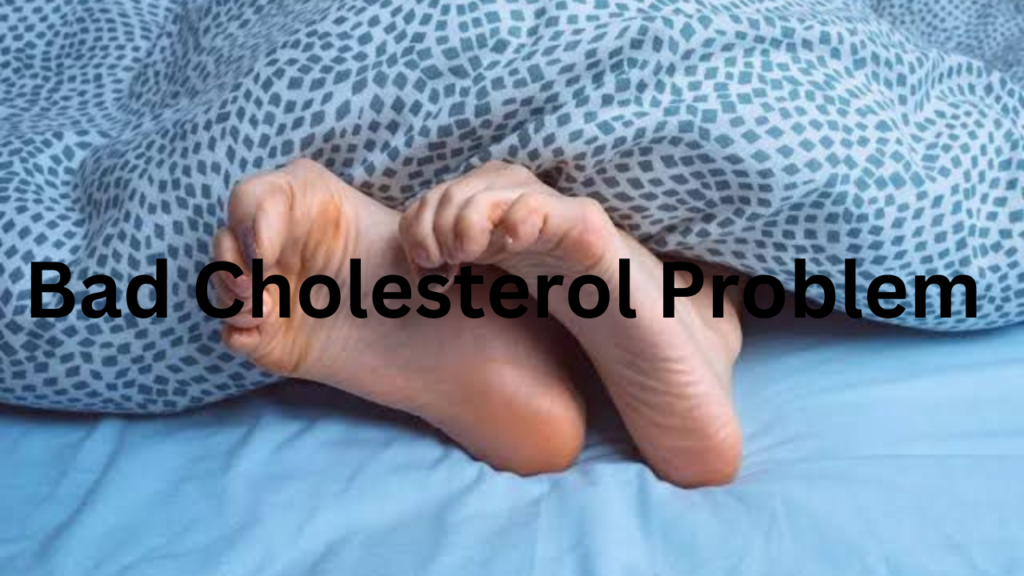 Bad Cholesterol Problem Bad Cholesterol Problem