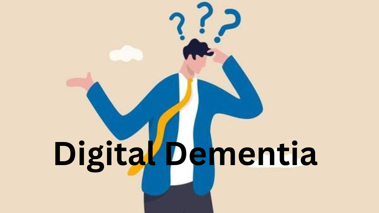 Digital Dementia
