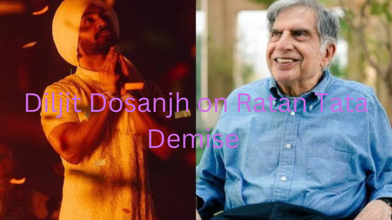 Diljiyt dosanjh On Rtan tata demise