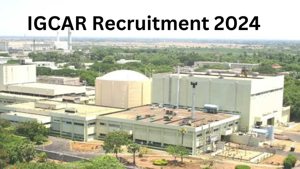 IGCAR Recruitment 2024 IGCAR Recruitment 2024