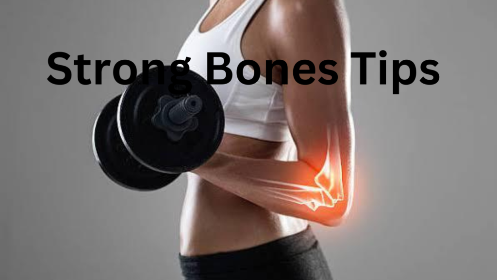 Strong bones Tips Strong bones Tips