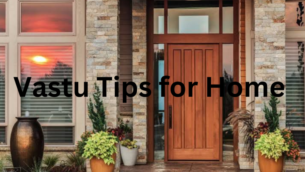 Vastu Tips for Home 7 Vastu Tips for Home 7