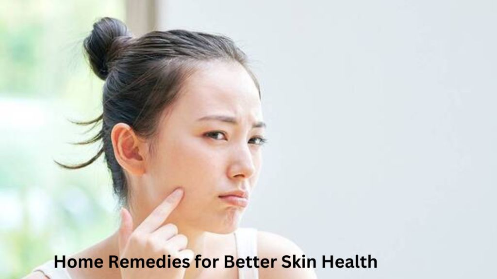 Home Remedies for skin health 1 Home Remedies for skin health 1
