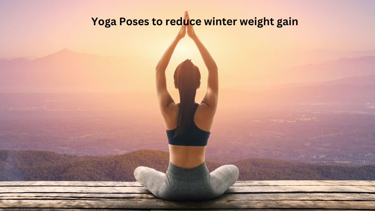 Yoga for winter weight gain