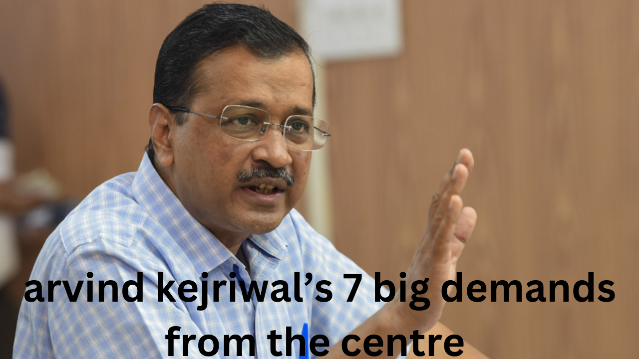 arvind kejriwal demands from the centre 1