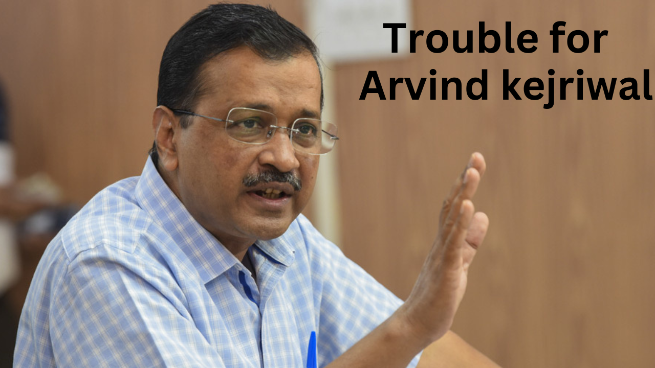 trouble for arvind kejriwal