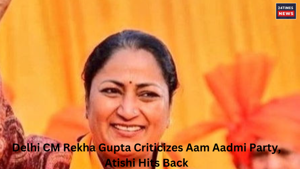 Delhi CM Rekha Gupta Criticizes Aam Aadmi Party Atishi Hits Back 1 Delhi CM Rekha Gupta Criticizes Aam Aadmi Party Atishi Hits Back 1