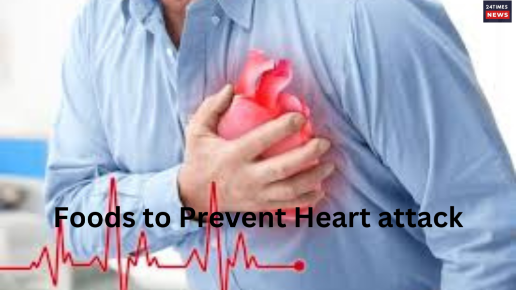 Foods to Prevent Heart attack Foods to Prevent Heart attack