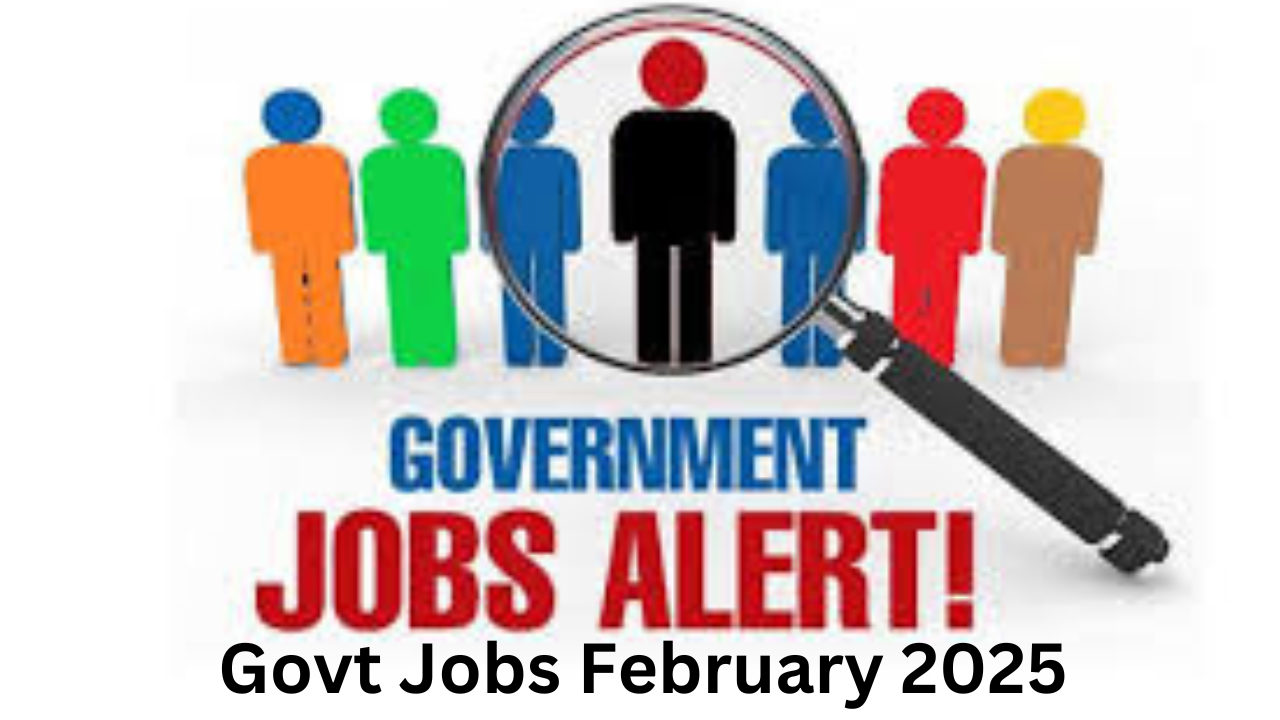 Govt Jobs February 2025