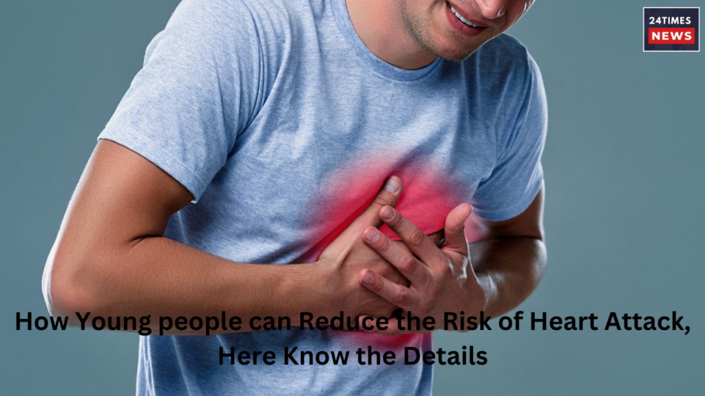 How Young people can Reduce the Risk of Heart Attack Here Know the Details 1
