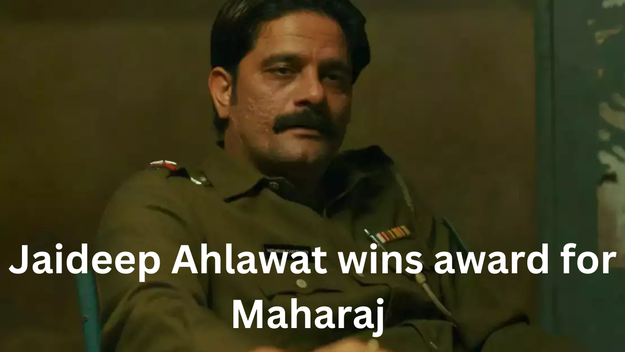 Jaideep Ahlawat wins award for maharaj
