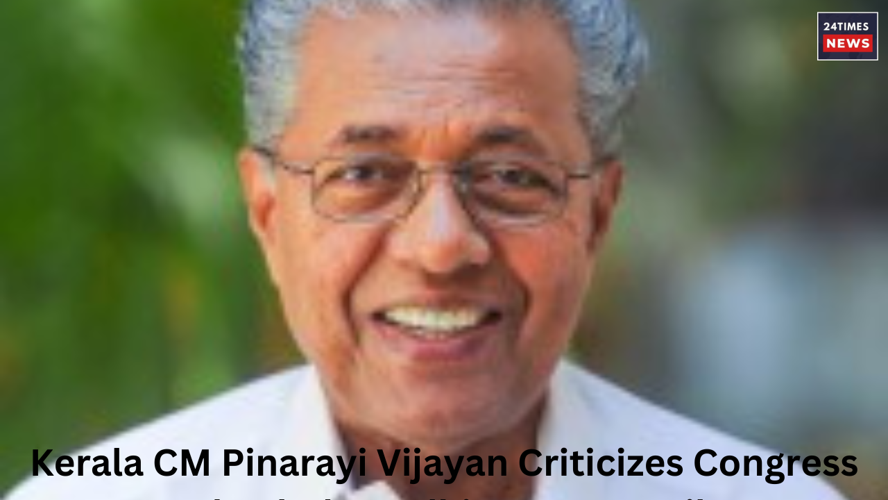 KERALA CM PINARAYI VIJAYAN CRITICIZES CONGRESS 1