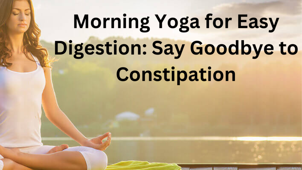 Morning yoga for easy digestion Morning yoga for easy digestion