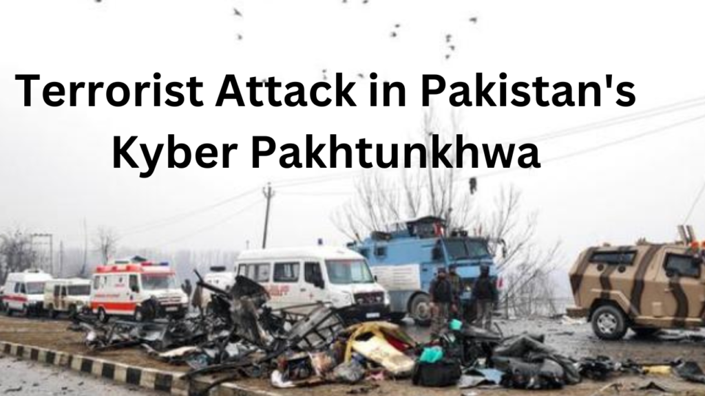 Terrorist Attack in Pakistans Kyber Pakhtunkhwa Terrorist Attack in Pakistans Kyber Pakhtunkhwa