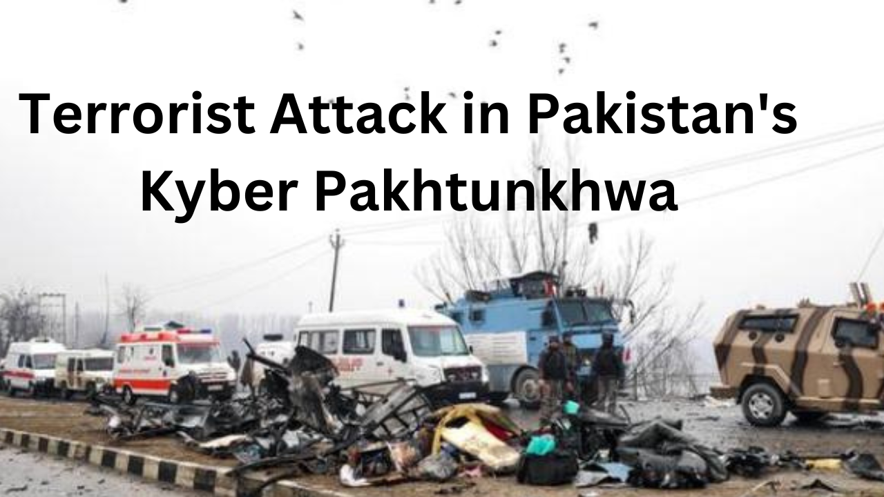 Terrorist Attack in Pakistans Kyber Pakhtunkhwa