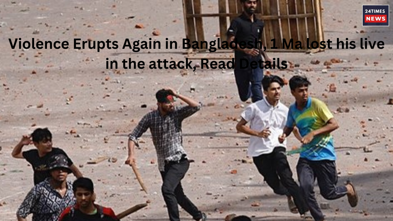 Violence Erupts Again in Bangladesh 1 Ma lost his live in the attack Read Details 1