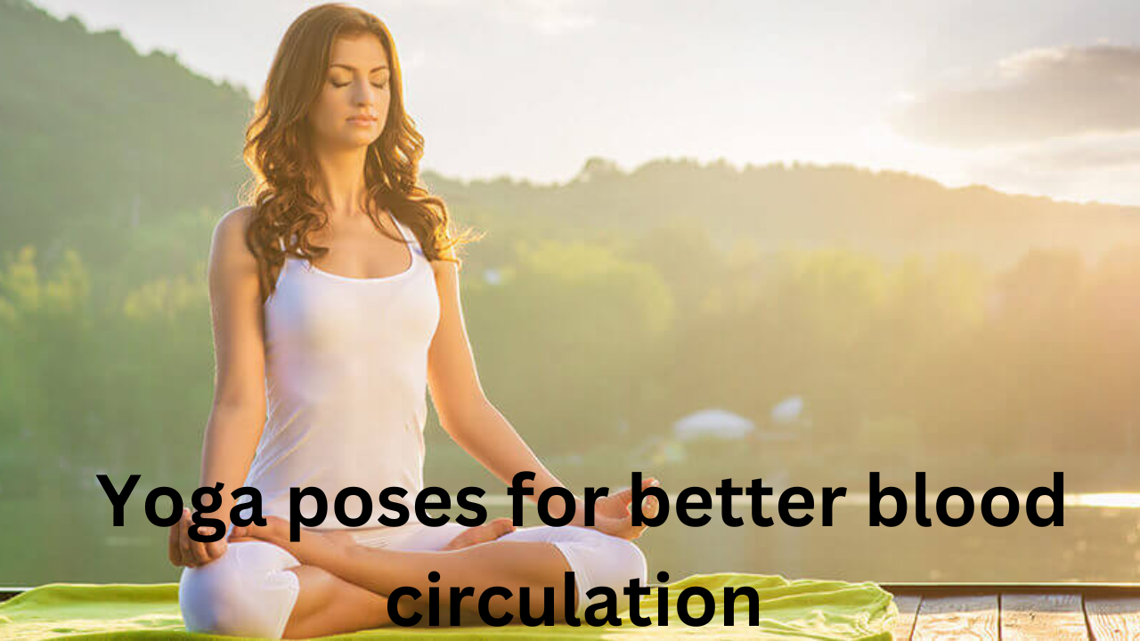 yoga poses for better blood circulatioon 1
