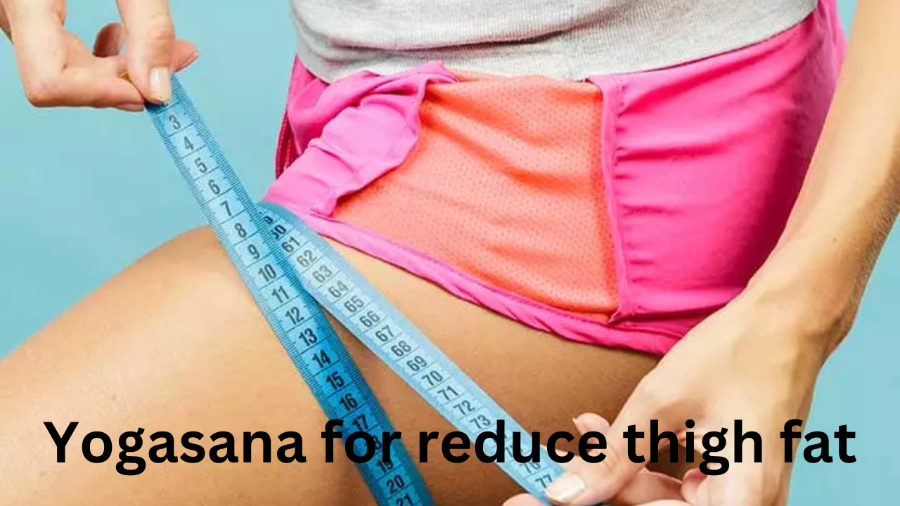 yogasana fr thigh fat