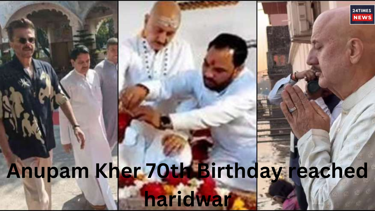 Anupam Kher 70th Birthday reached haridwar