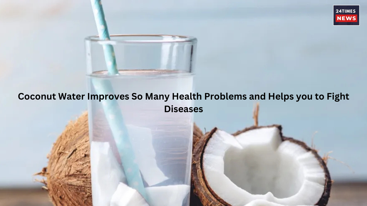 Coconut Water Improves So Many Health Problems and Helps you to Fight Diseases 1