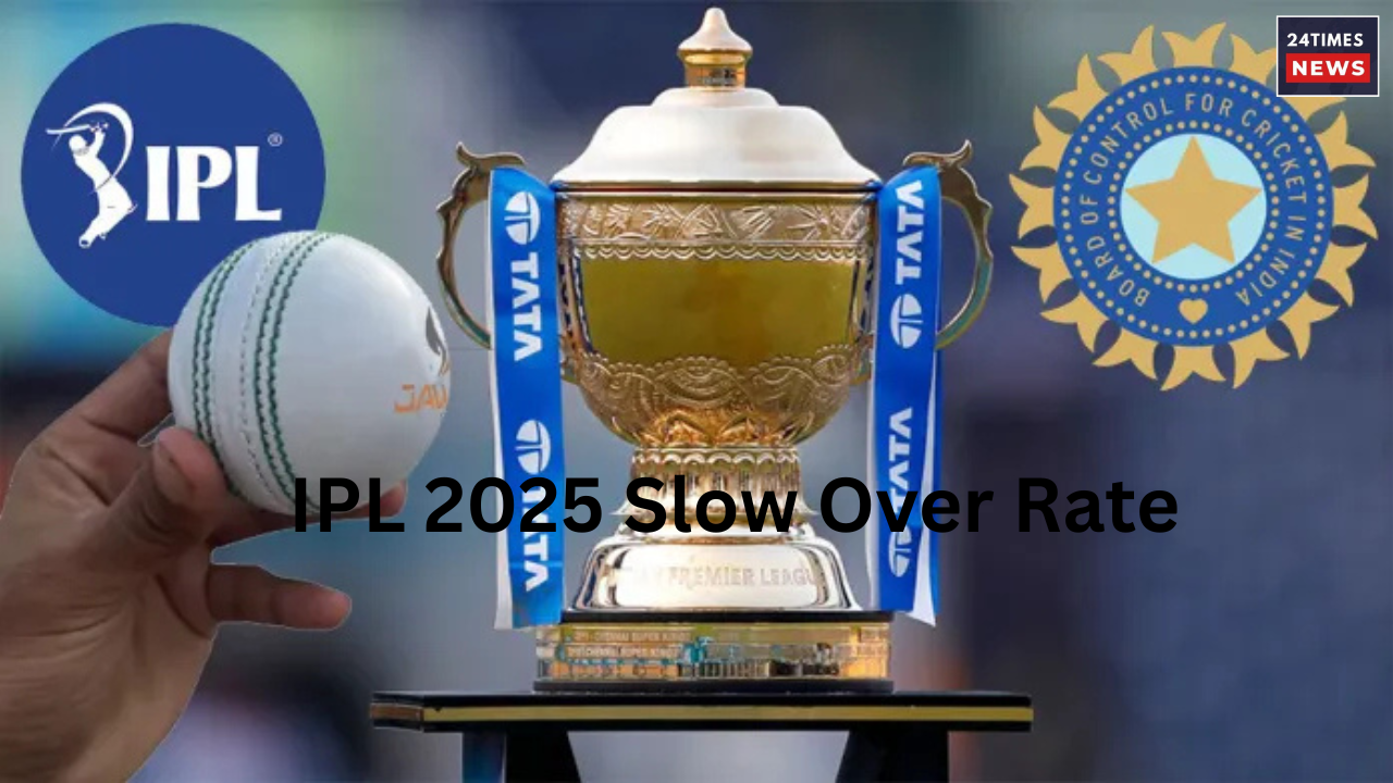 IPL 2025 Slow Over Rate