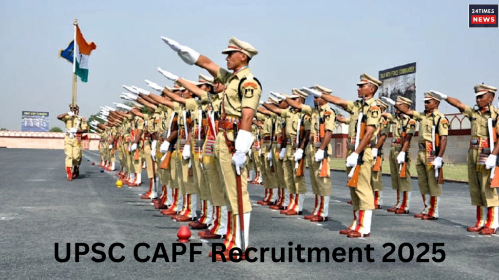 UPSC CAPF Recruitment 2025 UPSC CAPF Recruitment 2025