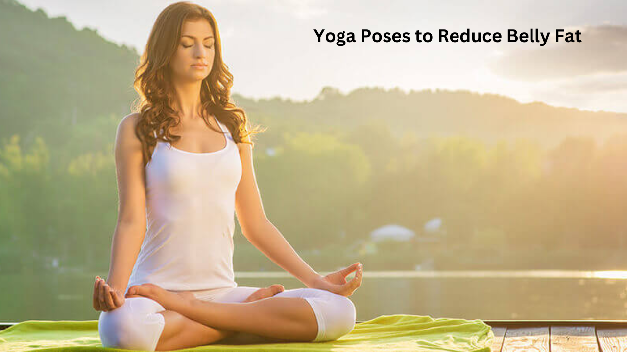 Yoga Poses to Reduce Belly FAT